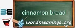 WordMeaning blackboard for cinnamon bread